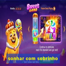 sonhar com sobrinho